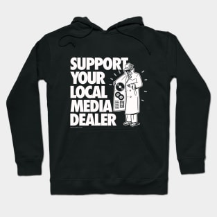 SUPPORT YOUR LOCAL MEDIA DEALER Hoodie